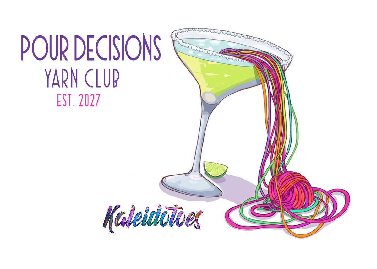 Pour Decisions Yarn Club: January - June 2027